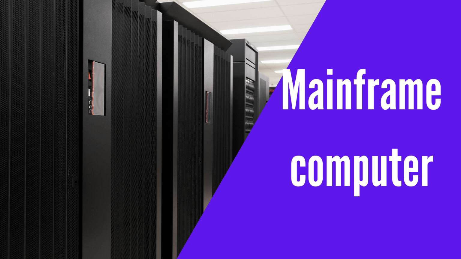 What is a Mainframe Computer | Definition, Uses, Examples